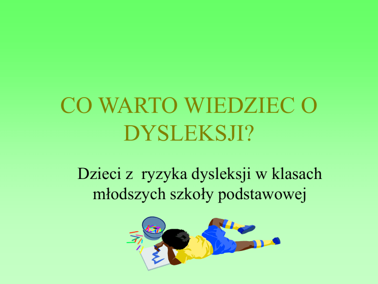 CO WARTO WIEDZIEC O DYSLEKSJI